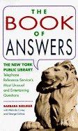 Cover of: The Book of Answers: The New York Public Library Telephone Reference Service's Most Unusual and Entertaining Questions