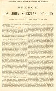 Cover of: Shall the United States be coerced by a state?: Speech of Hon. John Sherman, of Ohio, delivered in the House of Representatives, January 18, 1861.