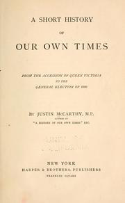 Cover of: A short history of our own times from the accession of Queen Victoria to the general election of 1880