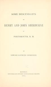 Cover of: Some descendants of Henry and John Sherburne of Portsmouth, N.H. by Edward Raymond Sherburne