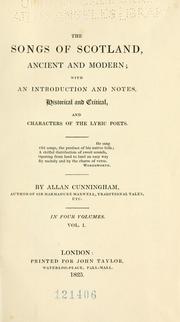 Cover of: songs of Scotland: ancient and modern; with an introduction and notes, historical and critical, and characters of the lyric poets.  In four volumes.