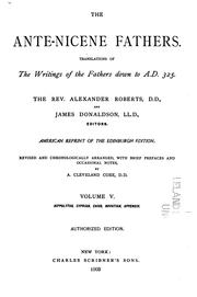 Cover of: The Ante-Nicene Fathers: Translations of the Writings of the Fathers Down to A.D. 325 by Ernest Cushing Richardson, Bernhard Pick, Alexander Roberts , James Donaldson , Arthur Cleveland Coxe , Allan Menzies
