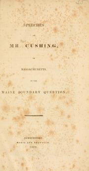Cover of: Speeches of Mr. Cushing, of Massachusetts, on the Maine boundary question.