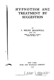 Cover of: Hypnotism and treatment by suggestion by John Milne Bramwell
