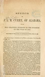 Cover of: Speech of J. L. M. Curry, of Alabama, on the bill granting pensions to the soldiers of the war of 1812.