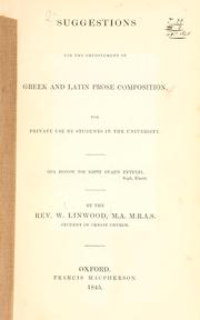 Cover of: Suggestions for the improvement of Greek and Latin prose composition, for private use by students in the university.