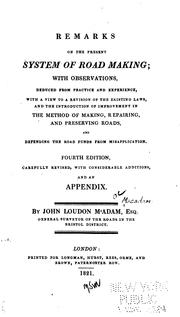 Cover of: Remarks on the Present System of Road Making: With Observations, Deduced from Practice and ...