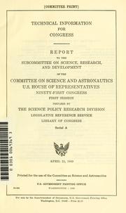 Cover of: Technical information for Congress: report to the Subcommittee on Science, Research, and Development of the Committee on Science and Astronautics, U. S. House of Representatives, Ninety-first Congress, first session