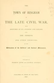 Cover of: town of Hingham in the late Civil War: with sketches of its soldiers and sailors : also the address and other exercises at the dedication of the Soldiers' and Sailors' Monument