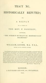 Cover of: Tract XC. historically refuted, or, A reply to a work by the Rev. F. Oakeley, entitled, "The subject of Tract XC. historically examined"