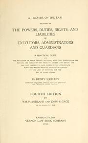 Cover of: treatise on the law relating to the powers, duties, rights, and liabilities of executors, administrators and guardians: a practical guide for the execution of their trusts : defining, also, the jurisdiction and powers and duties of the probate courts, and giving the law and practice in said courts, with appropriate forms and record entries, especially adapted to the laws of Missouri, but useful in other states
