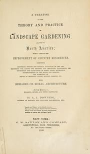 Cover of: A treatise on the theory and practice of landscape gardening, adapted to North America by A. J. Downing