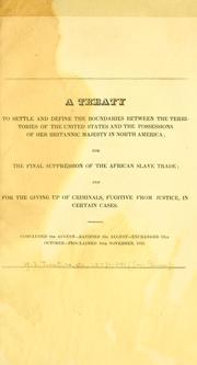 Cover of: A treaty to settle and define the boundaries between the territories of the United States and the possessions of her Britannic Majesty in North America by United States