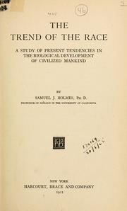 Cover of: The trend of the race: a study of present tendencies in the biological development of civilized mankind.