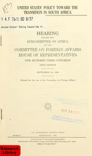 Cover of: United States' policy toward the transition in South Africa: hearing before the Subcommittee on Africa of the Committee on Foreign Affairs, House of Representatives, One Hundred Third Congress, first session, September 30, 1993.