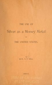 Cover of: The use of silver as a money metal by the United States.