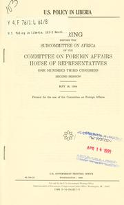 Cover of: U.S. policy in Liberia: hearing before the Subcommittee on Africa of the Committee on Foreign Affairs, House of Representatives, One Hundred Third Congress, second session, May 18, 1994.