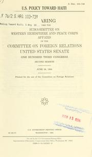 Cover of: U.S. policy toward Haiti by United States. Congress. Senate. Committee on Foreign Relations. Subcommittee on Western Hemisphere and Peace Corps Affairs.