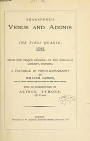 Cover of: Venus and Adonis, the first quarto, 1593, from the unique original in the Bodleian Library, Oxford.: A facsimile in photo-lithography by William Griggs; with an introd. by Arthur Symons.