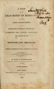 Cover of: A view of the lead mines of Missouri: including some observations on the mineralogy, geology, geography, antiquities, and soil, climate, population, and productions of Missouri and Arkansaw, and other sections of the western country. Accompanied by three engravings