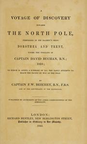 Cover of: A voyage of discovery towards the North Pole: performed in His Majesty's ships Dorothea and Trent, under the command of Captain David Buchan, R.N.; 1818 : to which is added, a summary of all the early attempts to reach the Pacific by way of the Pole
