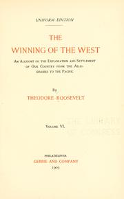 Cover of: The winning of the West: an account of the exploration and settlement of our country from the Alleghanies to the Pacific
