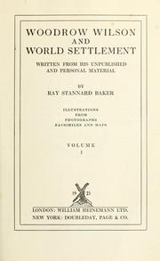 Cover of: Woodrow Wilson and world settlement.: Written from his unpublished and personal material.