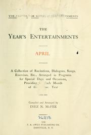 Cover of: year's entertainment: a collection of recitations, dialogues, songs, exercises, etc., arranged as programs for special days and occasions, providing for each month of the school year