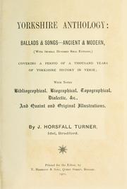 Cover of: Yorkshire anthology: ballads & songs - ancient & modern (with several hundred real epitaphs) covering a period of a thousand years of Yorkshire history in verse ...