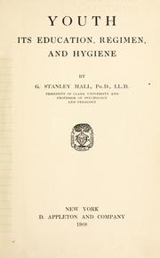 Cover of: Youth, its education, regimen, and hygiene.