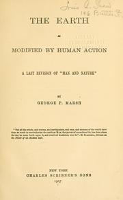 Cover of: earth as modified by human action: a last revision of "Man and nature"