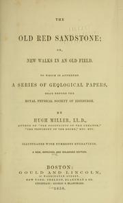 Cover of: The old red sandstone; or, New walks in an old field: To which is appended a series of geological papers, read before the Royal physical society of Edinburgh.