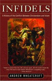Cover of: Infidels: a history of the conflict between Christendom and Islam