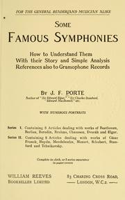 Cover of: Some famous symphonies: how to understand them, with their story and simple analysis : references also to gramophone records ...