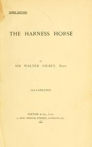Cover of: The harness horse by Gilbey, Walter Sir