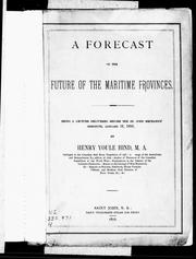 Cover of: A forecast of the future of the Maritime Provinces: being a lecture delivered before the St. John Mechanics' Institute, January 17, 1876