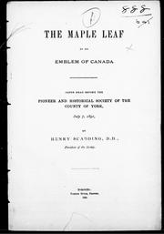 Cover of: The maple leaf as an emblem of Canada: paper read before the Pioneer and Historical Society of the County of York, July 7, 1891