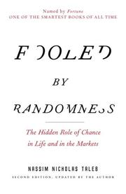 Cover of: Fooled by randomness: the hidden role of chance in life and in the markets