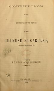 Cover of: Contributions to the knowledge of the nature of the Chinese sugarcane (Sorghum saccharotum, W.) by Charles A. Goessmann