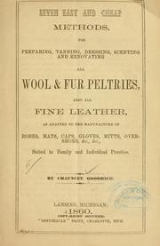 Cover of: Seven easy and cheap methods, for preparing, tanning, dressing, scenting and renovating all wool & fur peltries