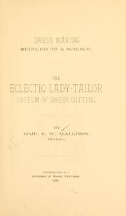 Cover of: Dress making reduced to a science. by Mallision, E. W. Mme