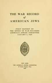 Cover of: The War Record of American Jews: First Report of the Office of War Records, American Jewish Committee, January, 1919.