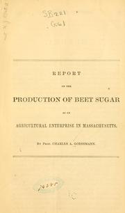 Cover of: Report on the production of beet sugar as an agricultural enterprise in Massachusetts.