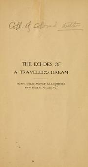 The echoes of a traveler's dream by Myles Andrew Julius Rhynes
