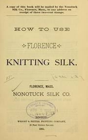 Cover of: How to use Florence knitting silk  by Nonotuck silk company, Florence, Mass