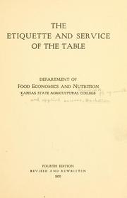 Cover of: The etiquette and service of the table by Kansas. State University of Agriculture and Applied Science, Manhattan. Dept. of Foods and Nutrition
