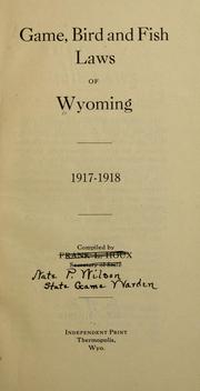 Cover of: Game, bird and fish laws of Wyoming, 1917-1918.