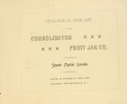 Cover of: Catalogue and price list of the Consolidated fruit jar co by Consolidated fruit jar co., New York