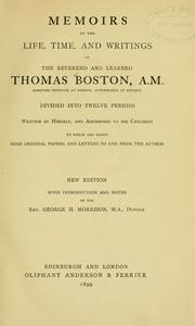 Cover of: Memoirs of the life, time, and writings, of the reverend and learned Thomas Boston, A.M.: Divided into twelve periods, to which are added some original papers, and letters to and from the author