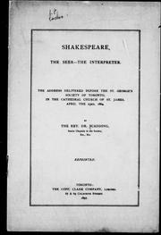 Cover of: Shakespeare, the seer--the interpreter: the address delivered before the St. George's Society of Toronto, in the cathedral church of St. James, April the 23rd, 1864